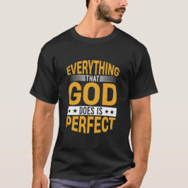 Alles wat God Doet Is Perfect Gelofsquote T-shirt