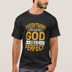 Alles wat God Doet Is Perfect Gelofsquote T-shirt