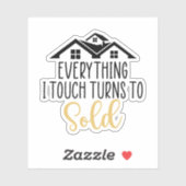 Alles wat ik aanraak wordt verkocht, makelaar cade sticker (Vel)