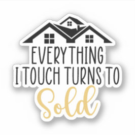 Alles wat ik aanraak wordt verkocht, makelaar cade sticker