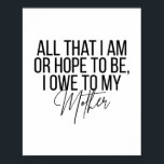 Alles wat ik ben of hoop ik te zijn voor mijn moed poster<br><div class="desc">Alles wat ik ben of hoop ik te zijn voor mijn moeder</div>