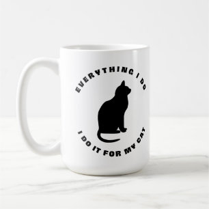 Alles wat ik doe, doe ik voor mijn kat koffiemok