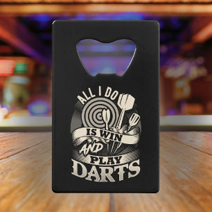 Alles wat ik doe is Darts winnen en spelen Creditkaart Flessenopener