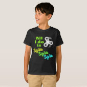 Alles wat ik doe is Spin Fidget Spinner T-shirt (Voorkant volledig)