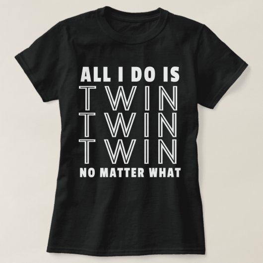 Alles wat ik doe, is twee tweelingers, wat er ook t-shirt (Design voorkant)