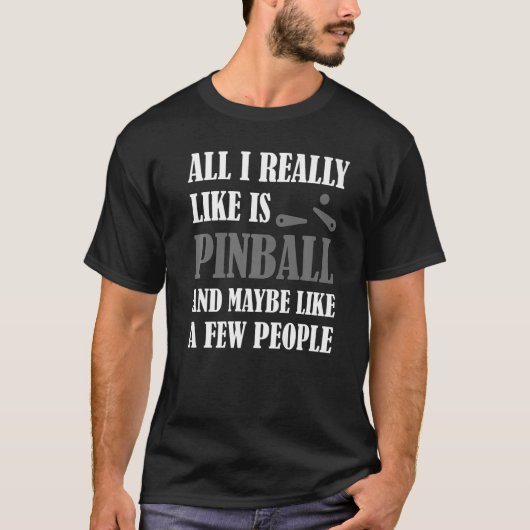 Alles wat ik echt leuk vind aan Pinball Pinballing T-shirt (Voorkant)