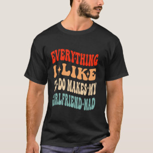 Alles wat ik leuk vind maakt mijn Vriendin gek Val T-shirt