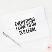 Alles wat ik leuk vind om te doen is illegaal vierkante sticker (Envelop)