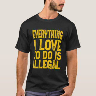 Alles Wat Ik Leuk Vind Om Te Doen Is Illegaal Zegg T-shirt