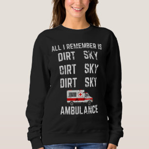 Alles wat ik me herinner is Dirt Ambulance Funny M Trui
