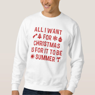 Alles wat ik met Kerstmis wil is dat het zomer is Trui