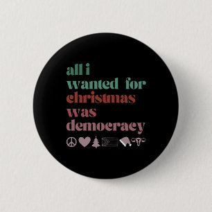 Alles wat ik met Kerstmis wil is democratie Ronde Button 5,7 Cm