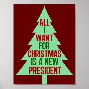 Alles wat ik met Kerstmis wil is een Nieuwe Presid Poster