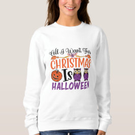 Alles wat ik met Kerstmis wil is Halloween Trui