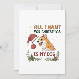 Alles wat ik met Kerstmis wil is mijn hond Kunst Feestdagenkaart