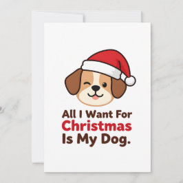 Alles wat ik met Kerstmis wil is mijn hond kunst Feestdagenkaart