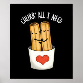 Alles wat ik nodig heb Funny Churros Pun Dark BG Poster (Voorkant)