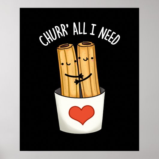 Alles wat ik nodig heb Funny Churros Pun Dark BG Poster (Voorkant)
