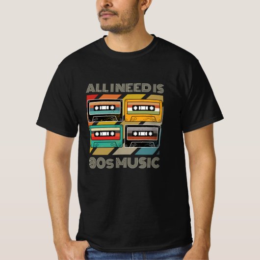 Alles wat ik nodig heb, is 80-jarige muziekcassett t-shirt (Voorkant)
