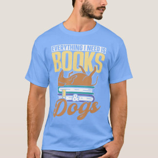 Alles wat ik nodig heb is boeken honden lezer boek t-shirt