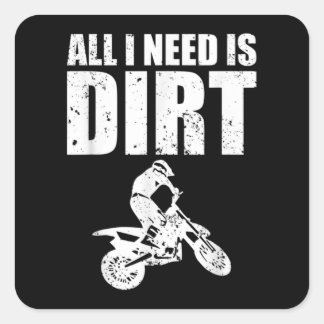 Alles wat ik nodig heb is de Dirt Bike Motocross-o Vierkante Sticker