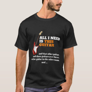 Alles wat ik nodig heb is deze gitaar Guitar Hoard T-shirt