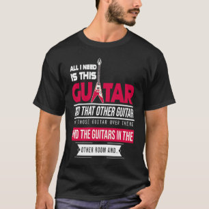 Alles wat ik nodig heb is deze gitarist Music Love T-shirt