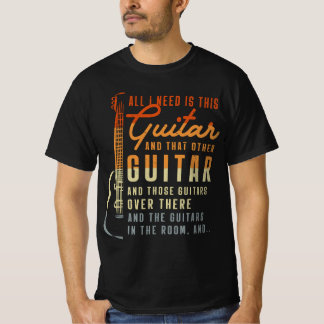 Alles wat ik nodig heb, is deze gitarist t-shirt