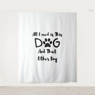 Alles wat ik nodig heb is deze hond en dat andere wandkleed