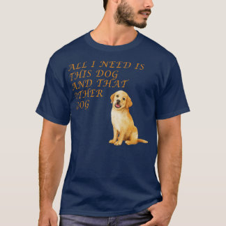 Alles wat ik nodig heb is deze hond en die andere  t-shirt