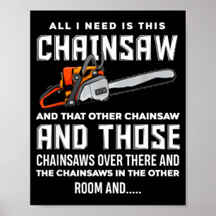 Alles wat ik nodig heb is deze kettingzaag Funny L Poster