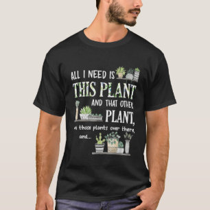 Alles wat ik nodig heb is deze plantentuinman bloe t-shirt