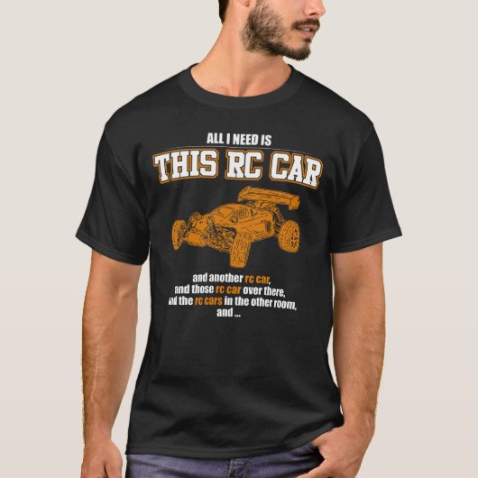 Alles wat ik nodig heb is deze RC-wagen T-shirt (Voorkant)