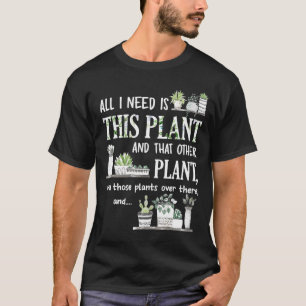 Alles wat ik nodig heb is dit Plant en dat andere  T-shirt