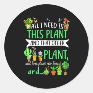 Alles wat ik nodig heb is dit Plant Ronde Sticker
