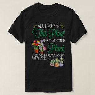 Alles wat ik nodig heb is dit plantontwerp t-shirt
