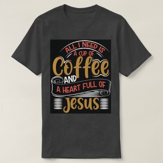 ALLES WAT IK NODIG HEB IS EEN KOFFIE EN EEN HARTVO T-SHIRT (Design voorkant)