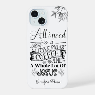 Alles wat ik nodig heb is een koffie en Jezus typo iPhone 15 Case