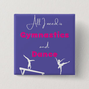 Alles wat ik nodig heb is Gymnastiek en Dance Vierkante Button 5,1 Cm