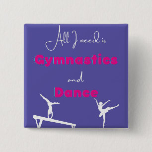 Alles wat ik nodig heb is Gymnastiek en Dance Vierkante Button 5,1 Cm