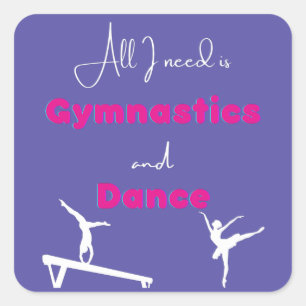 Alles wat ik nodig heb is Gymnastiek en Dance Vierkante Sticker
