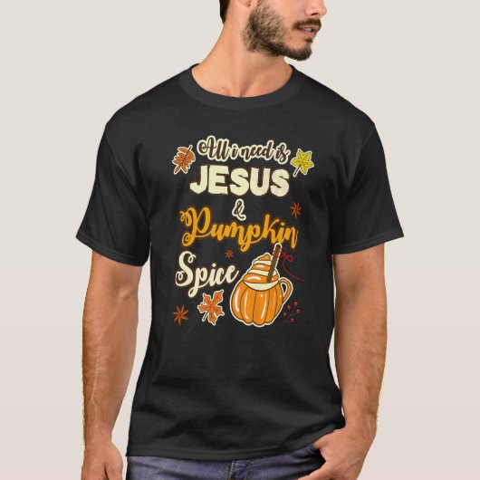 ALLES WAT IK NODIG HEB IS JESUS EN PUMPKIN SPICE T-SHIRT (Voorkant)