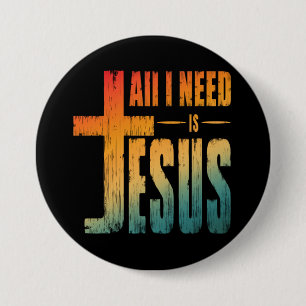 ALLES WAT IK NODIG HEB IS JESUS RONDE BUTTON 7,6 CM