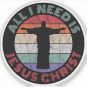 Alles wat ik nodig heb is Jezus Christus Sticker (Voorkant)