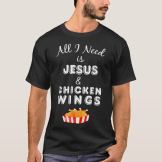 Alles wat ik nodig heb is Jezus en Chicken Wings C T-shirt