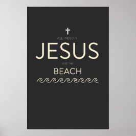 Alles wat ik nodig heb is Jezus en het strand Chri Poster