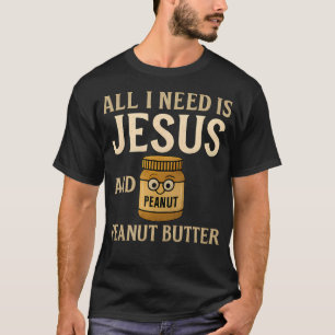Alles wat ik nodig heb is Jezus en pindakaas T-shirt
