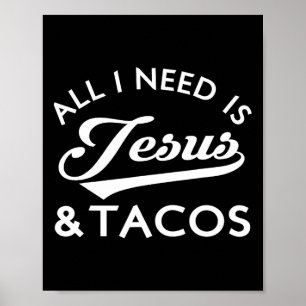 Alles wat ik nodig heb is Jezus en Tacos Christeli Poster