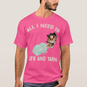 Alles wat ik nodig heb is katten en garen Funny Br T-shirt