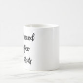 Alles wat ik nodig heb is koffie en Jezus Mok (Center)